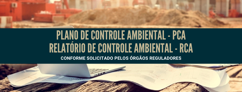 Plano de Controle Ambiental (PCA) e Relatrio de Controle Ambiental (RCA)